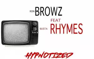 Ron Browz - Hypnotized Ft. Busta Rhymes